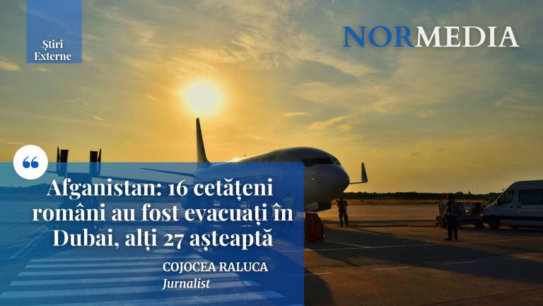 Afganistan: 16 cetățeni români au fost evacuați în Dubai, alți 27 așteaptă