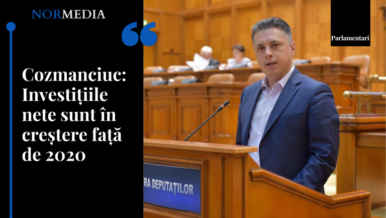 Cozmanciuc: Investițiile nete sunt în creștere față de 2020