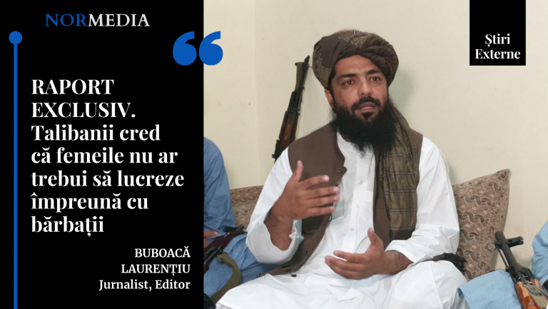 RAPORT EXCLUSIV. Talibanii cred că femeile nu ar trebui să lucreze împreună cu bărbații