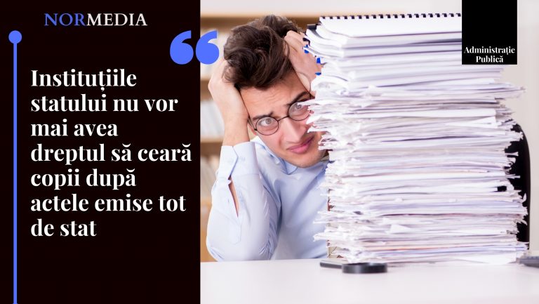 Instituțiile statului nu vor mai avea dreptul să ceară copii după actele emise tot de stat