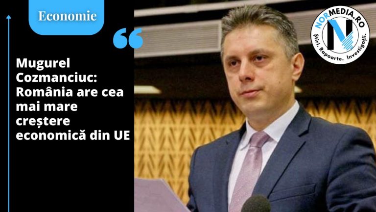 Mugurel Cozmanciuc: România are cea mai mare creștere economică din UE