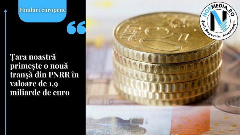 Țara noastră primește o nouă tranșă din PNRR în valoare de 1,9 miliarde de euro