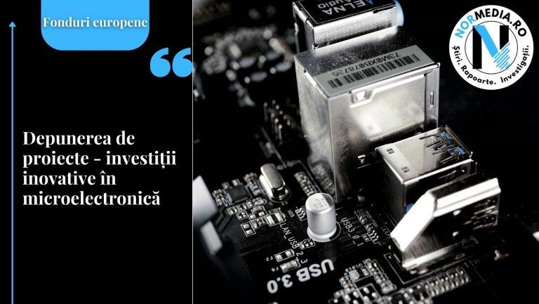 Depunerea de proiecte – investiții inovative în microelectronică