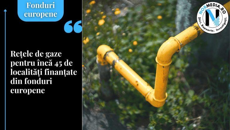 Rețele de gaze pentru încă 45 localități finanțate din fonduri europene