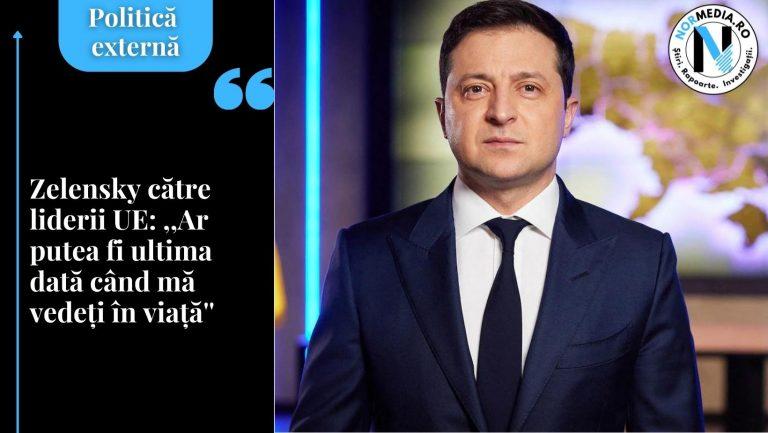Zelensky: „Ar putea fi ultima dată când mă vedeți în viață”