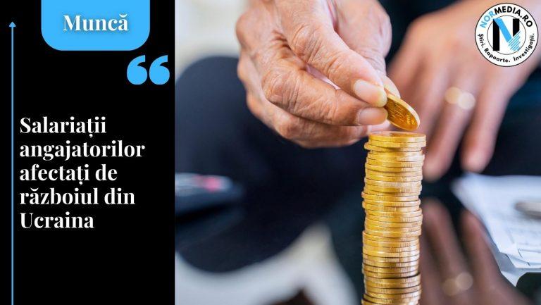 Salariații angajatorilor afectați de războiul din Ucraina