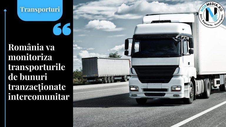 România va monitoriza transporturile de bunuri tranzacționate intracomunitar