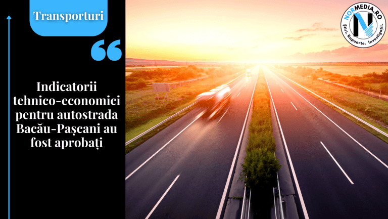 Indicatorii tehnico-economici pentru autostrada Bacău-Pașcani au fost aprobați