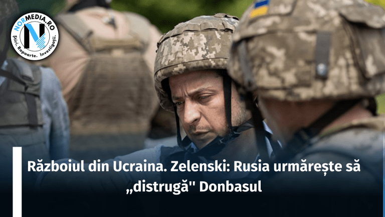 Războiul din Ucraina. Zelenski: Rusia urmărește să „distrugă” Donbasul