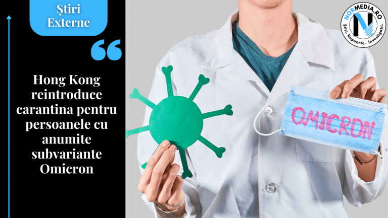 Hong Kong reintroduce carantina pentru persoanele cu anumite subvariante Omicron