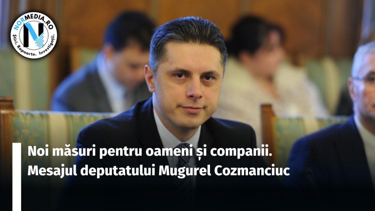 Noi măsuri pentru oameni și companii. Mesajul deputatului Mugurel Cozmanciuc (P)