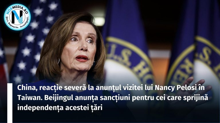China, reacție severă la anunțul vizitei lui Nancy Pelosi în Taiwan. Beijingul anunța sancțiuni pentru cei care sprijină independența acestei țări
