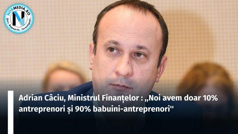 Adrian Câciu, Ministrul Finanțelor: ,,Noi avem doar 10% antreprenori și 90% babuini-antreprenori”