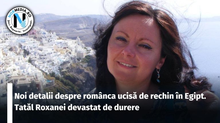 Noi detalii despre românca ucisă de rechin în Egipt. Tatăl Roxanei devastat de durere