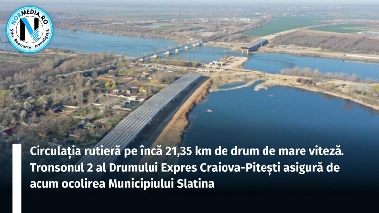 Circulația rutieră pe încă 21,35 km de drum de mare viteză. Tronsonul 2 al Drumului Expres Craiova-Pitești asigură de acum ocolirea Municipiului Slatina