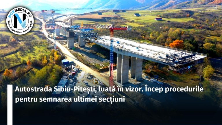 Autostrada Sibiu-Pitești, luată în vizor. Încep procedurile pentru semnarea ultimei secțiuni