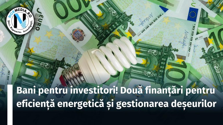 Bani pentru investitori! Două finanțări pentru eficiență energetică și gestionarea deșeurilor