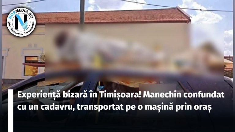 FOTO. Experiență bizară în Timișoara! Manechin confundat cu un cadavru, transportat pe o mașină prin oraș