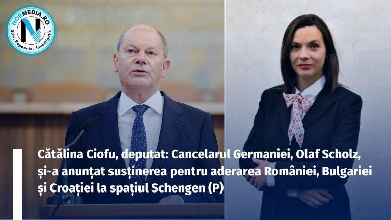 Cătălina Ciofu, deputat: „Cancelarul Germaniei, Olaf Scholz, și-a anunțat susținerea pentru aderarea României, Bulgariei și Croației la spațiul Schengen.” (P)