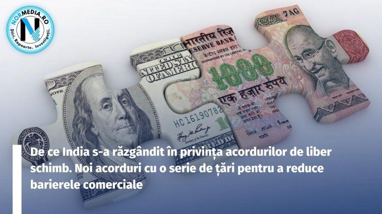 De ce India s-a răzgândit în privința acordurilor de liber schimb. Noi acorduri cu o serie de țări pentru a reduce barierele comerciale