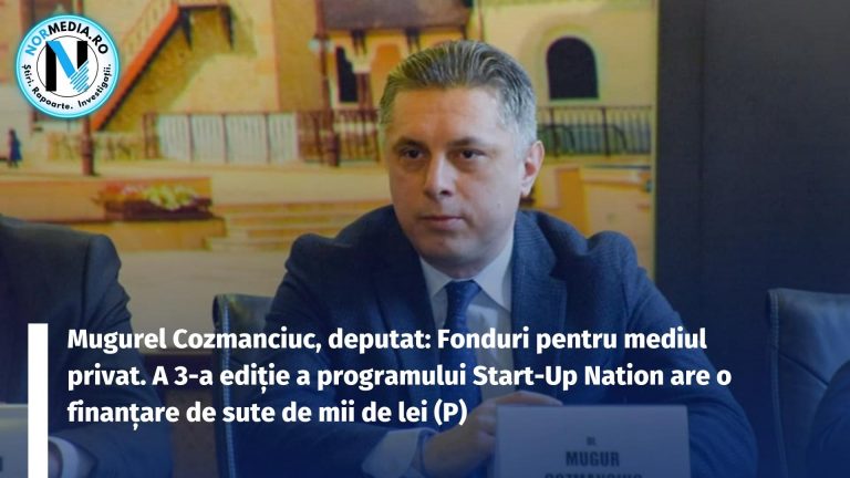 Mugurel Cozmanciuc, deputat: Fonduri pentru mediul privat. A 3-a ediție a programului Start-Up Nation are o finanțare de sute de mii de lei (P)