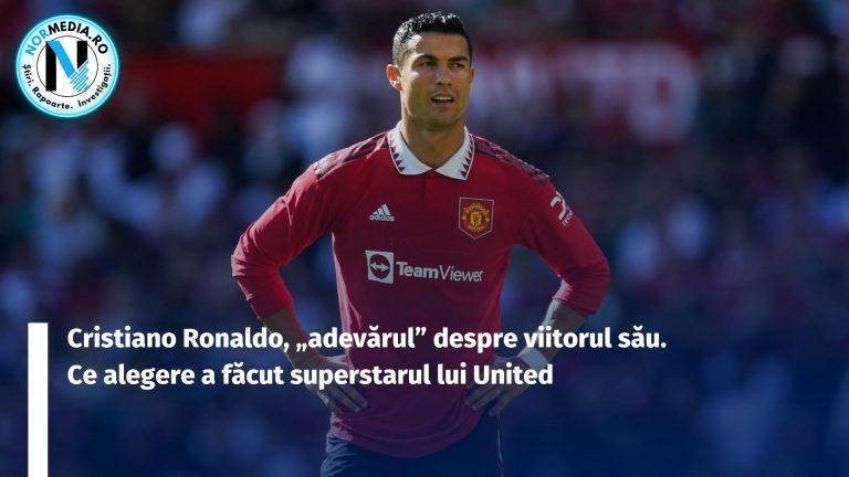 Cristiano Ronaldo, „adevărul” despre viitorul său. Ce alegere a făcut superstarul lui United