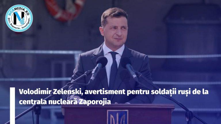 Volodimir Zelenski, avertisment pentru soldații ruși de la centrala nucleară Zaporojia
