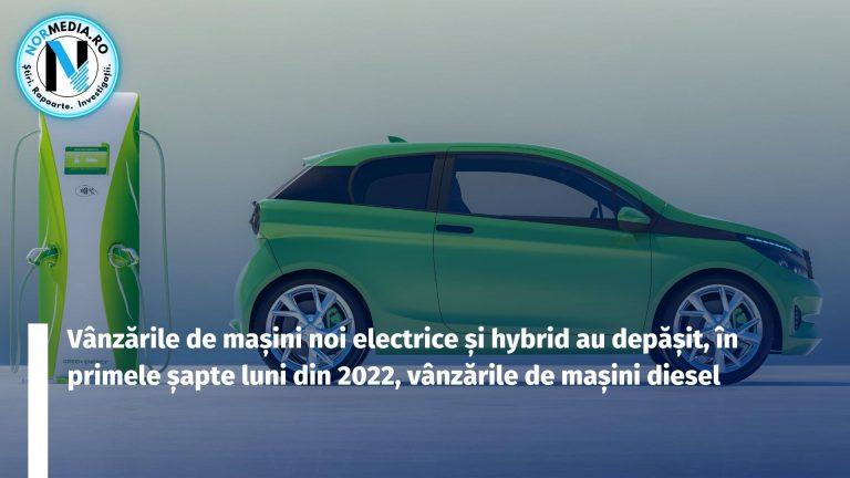 Vânzările de mașini noi electrice și hybrid au depășit, în primele șapte luni din 2022, vânzările de mașini diesel