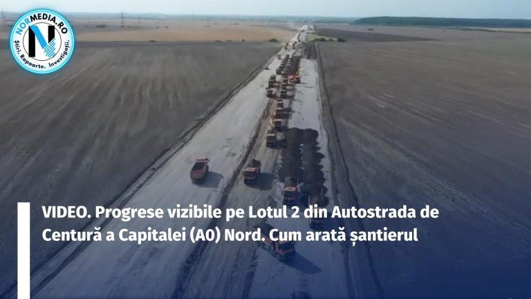 VIDEO. Progrese vizibile pe Lotul 2 din Autostrada de Centură a Capitalei (A0) Nord. Cum arată șantierul
