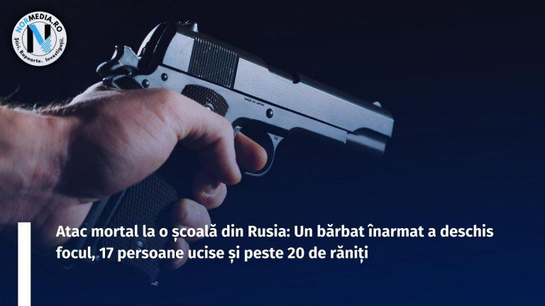 Atac mortal la o școală din Rusia: Un bărbat înarmat a deschis focul, 17 persoane ucise și peste 20 de răniți