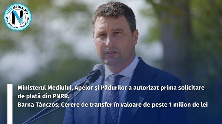 Ministerul Mediului, Apelor și Pădurilor a autorizat prima solicitare de plată din PNRR. Barna Tánczos: Cerere de transfer în valoare de peste 1 milion de lei
