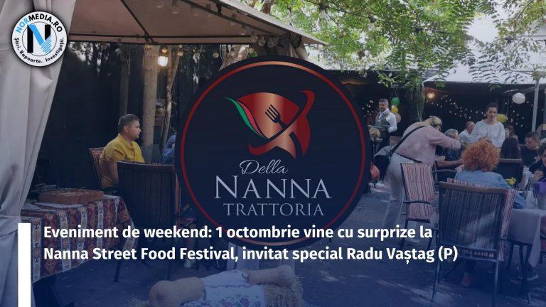 Eveniment de weekend: 1 octombrie vine cu surprize la Nanna Street Food Festival, invitat special Radu Vaștag (Ad)