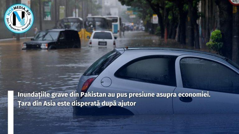 Inundațiile grave din Pakistan au pus presiune asupra economiei. Țara din Asia este disperată după ajutor