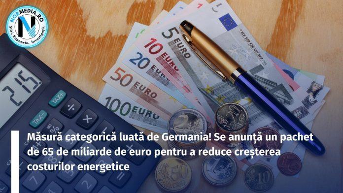 Măsură categorică luată de Germania! Se anunță un pachet de 65 de miliarde de euro pentru a reduce creșterea costurilor energetice