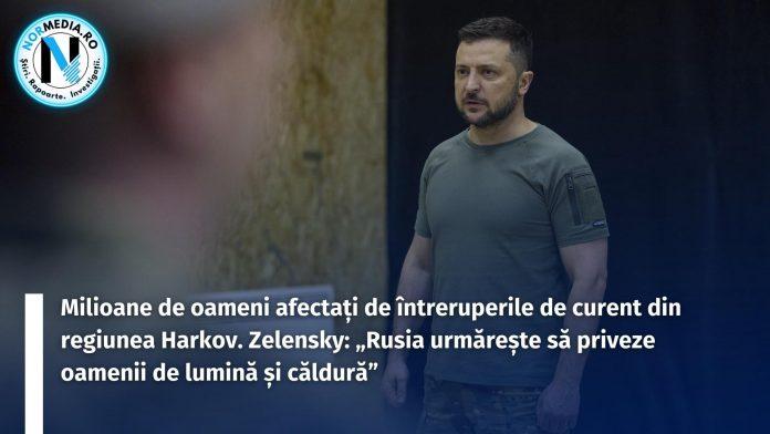 Milioane de oameni afectați de întreruperile de curent din regiunea Harkov. Zelensky „Rusia urmărește să priveze oamenii de lumină și căldură”