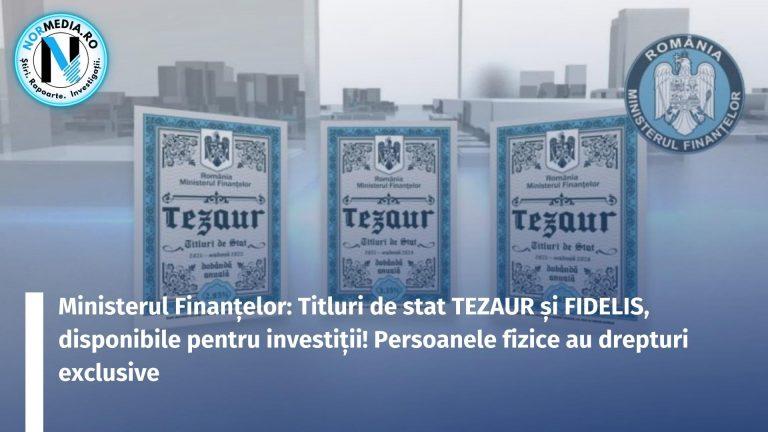 Ministerul Finanțelor: Titluri de stat TEZAUR și FIDELIS, disponibile pentru investiții! Persoanele fizice au drepturi exclusive