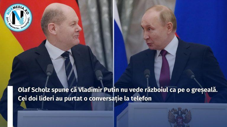 Olaf Scholz spune că Vladimir Putin nu vede războiul ca pe o greșeală. Cei doi lideri au purtat o conversație la telefon