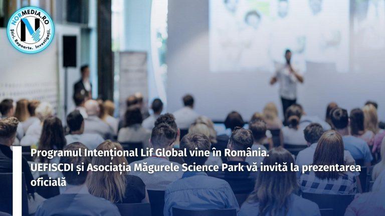 Programul Intențional Lif Global vine în România. UEFISCDI și Asociația Măgurele Science Park vă invită la prezentarea oficială