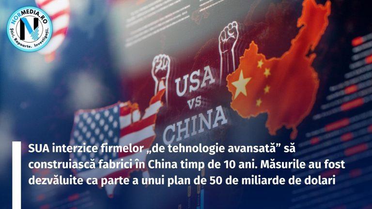 SUA interzice firmelor „de tehnologie avansată” să construiască fabrici în China timp de 10 ani. Măsurile au fost dezvăluite ca parte a unui plan de 50 de miliarde de dolari