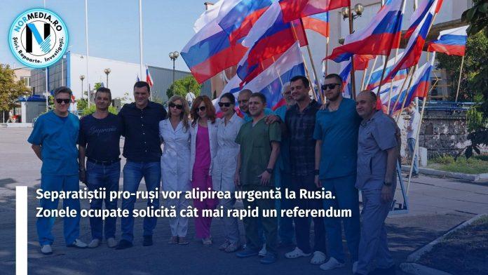 Separatiștii pro-ruși vor alipirea urgentă la Rusia. Zonele ocupate solicită cât mai rapid un referendum