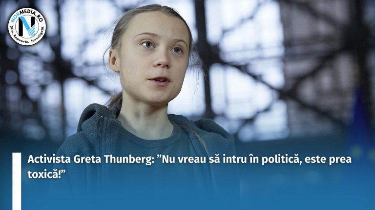 Activista Greta Thunberg: ”Nu vreau să intru în politică, este prea toxică!”