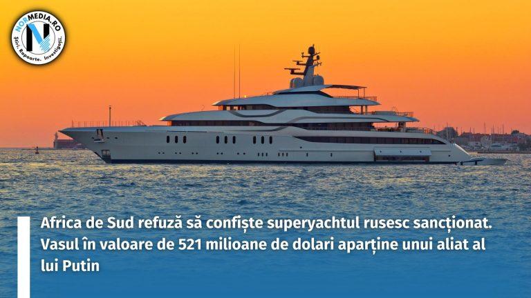 Africa de Sud refuză să confiște superyachtul rusesc sancționat. Vasul în valoare de 521 milioane de dolari aparține unui aliat al lui Putin