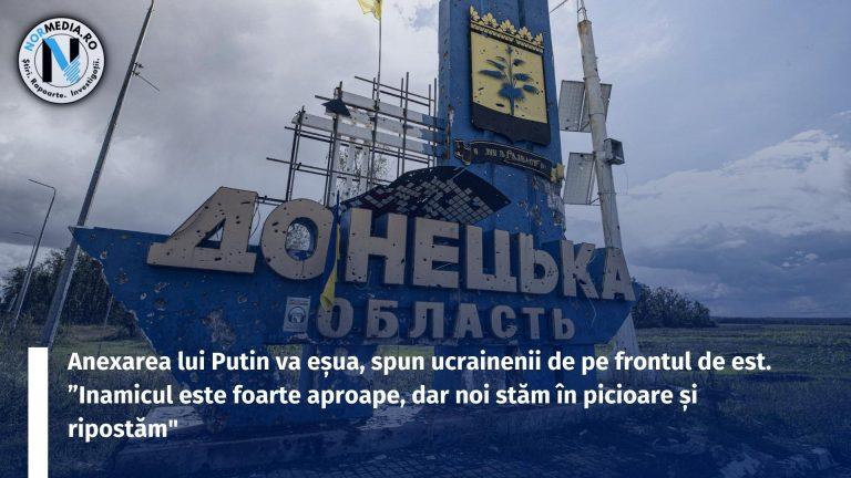 Anexarea lui Putin va eșua, spun ucrainenii de pe frontul de est. ”Inamicul este foarte aproape, dar noi stăm în picioare și ripostăm”