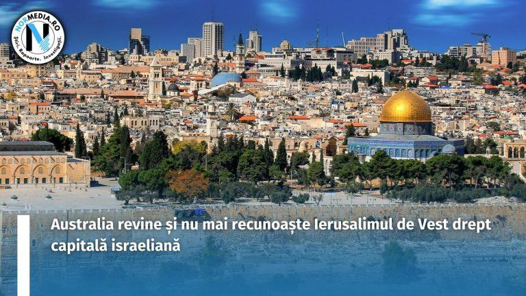 Australia revine și nu mai recunoaște Ierusalimul de Vest drept capitală israeliană