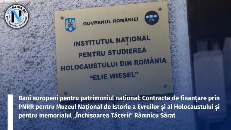 Bani europeni pentru patrimoniul național: Contracte de finanțare prin PNRR pentru Muzeul Național de Istorie a Evreilor și al Holocaustului și pentru memorialul „Închisoarea Tăcerii” Râmnicu Sărat