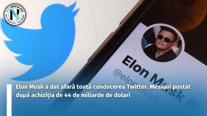 Elon Musk a dat afară toată conducerea Twitter. Mesajul postat după achiziția de 44 de miliarde de dolari