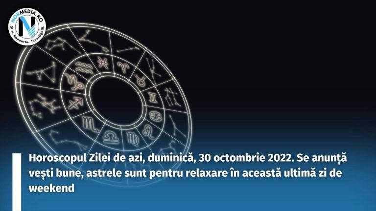 Horoscopul Zilei de azi, duminică, 30 octombrie 2022. Se anunță vești bune, astrele sunt pentru relaxare în această ultimă zi de weekend