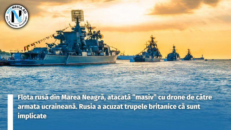 Flota rusă din Marea Neagră, atacată ”masiv” cu drone de către armata ucraineană. Rusia a acuzat trupele britanice că sunt implicate