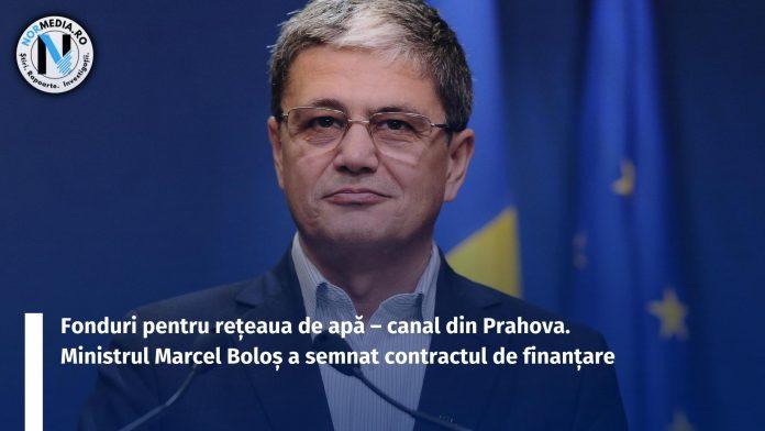 Fonduri pentru rețeaua de apă – canal din Prahova. Ministrul Marcel Boloș a semnat contractul de finanțare