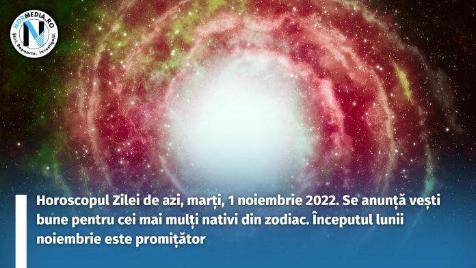 Horoscopul Zilei de azi, marți, 1 noiembrie 2022. Se anunță vești bune pentru cei mai mulți nativi din zodiac
